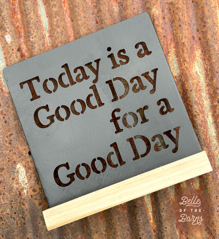 Today is a Good Day for a Good day!